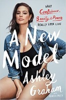 Ashley Graham book: A New Model: What Confidence, Beauty, and Power Really Look Like